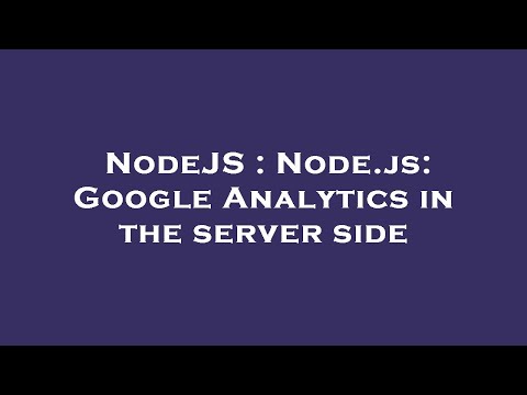 NodeJS : Node.js: Google Analytics in the server side