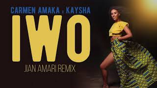 Carmen Amaka x Kaysha - IWO | Jian Amari Remix