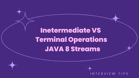 Inetermediate VS Terminal Operations  JAVA 8 Streams