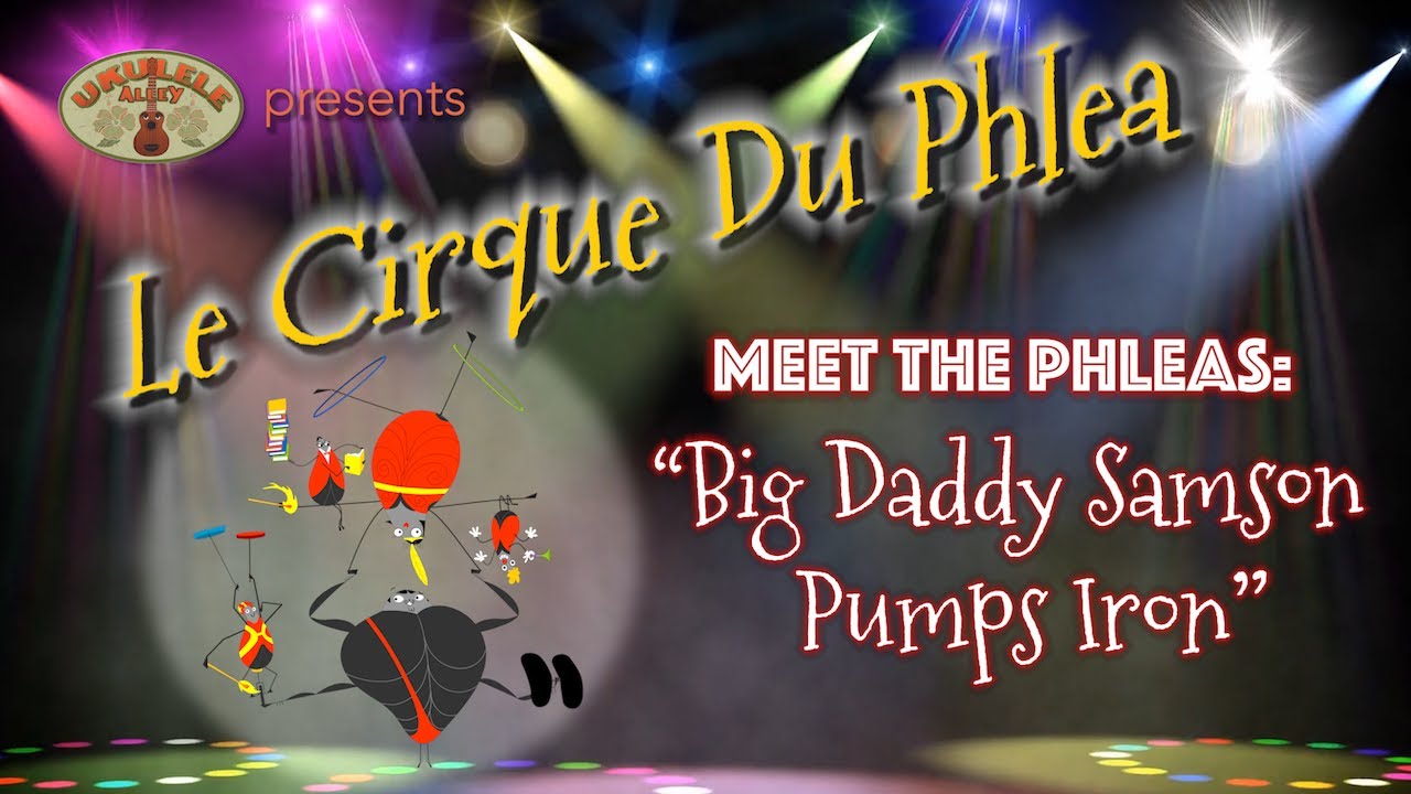 LE CIRQUE DU PHLEA/MEET THE PHLEAS: Big Daddy Samson Pumps Iron