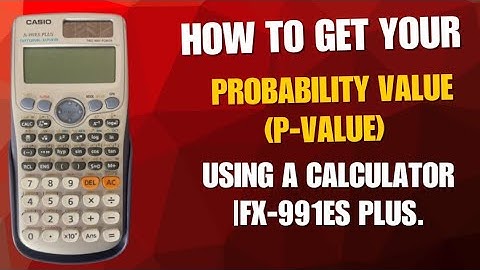 How to get your probability value (P-value) on Calculator FX-991ES Plus | Example | Formula