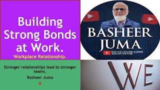 Basheer Juma Building Strong Bonds at Work K