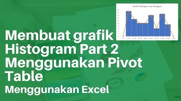 Membuat Grafik Histogram dengan Pivot table menggunakan Excel