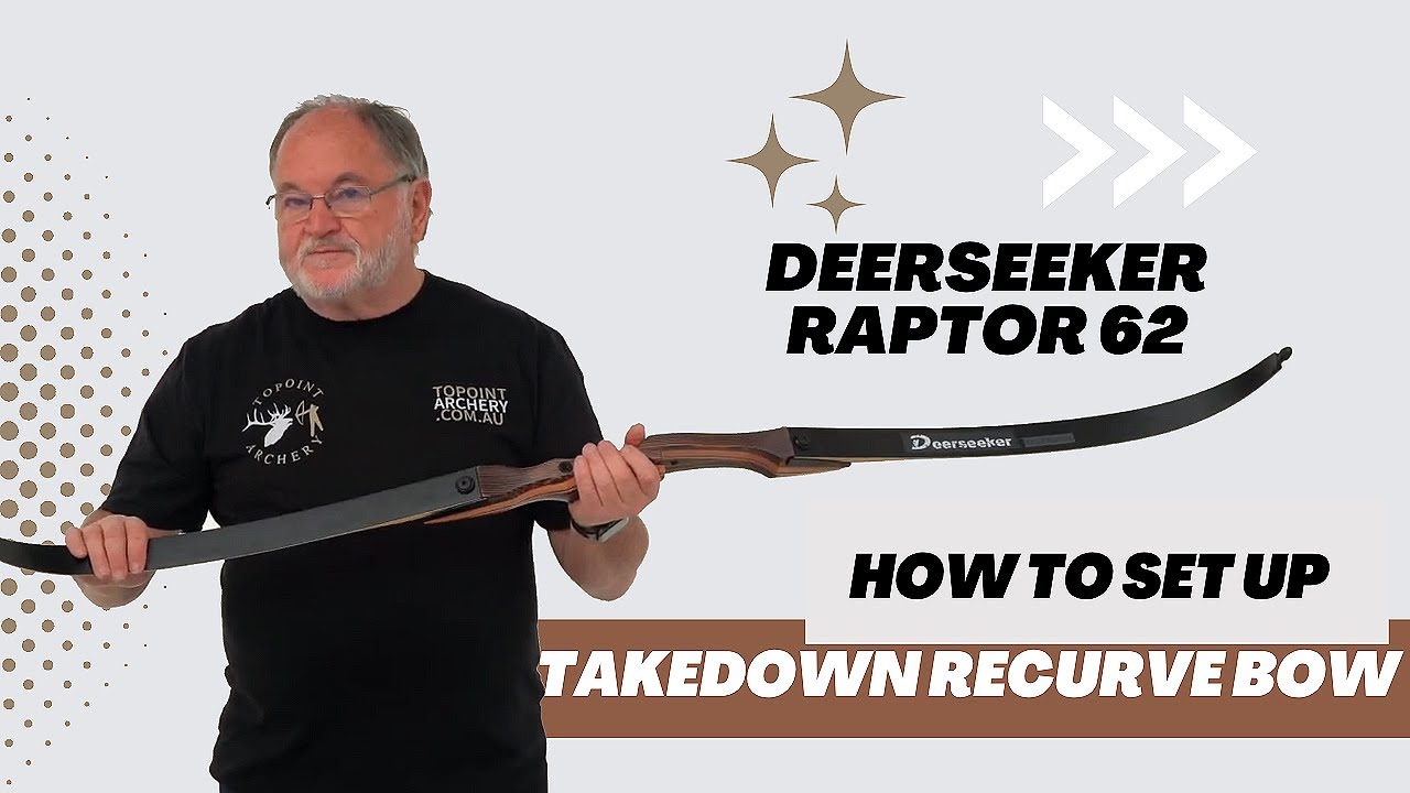 How to Setup Deerseeker Raptor 62 Takedown Recurve Bow and How to string 