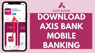 How to Download & Install Axis Bank Mobile Banking Application (Quick & Easy!)