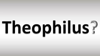 How to Pronounce Theophilus