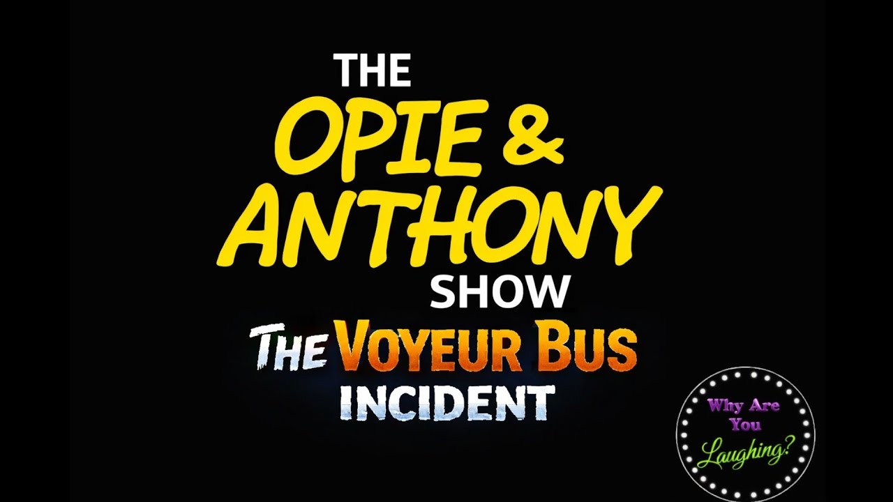 The Opie & Anthony Voyeur Bus Scandal Explained