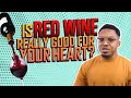 Uncovering the shocking truth about red wine  what your doctor reveals