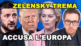 ZELENSKY TREMA E ACCUSA L’EUROPA per l’abbandono di Trump