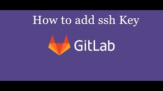 Gitlab | How to add ssh key on gitlab and github