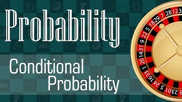 Probability and Statistics: Conditional Probability