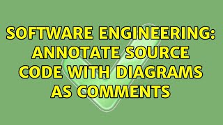 Software Engineering: Annotate source code with diagrams as comments (6 Solutions!!)
