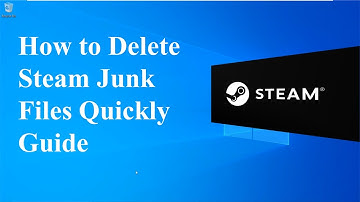 How to Delete Steam Junk Files Quickly Guide