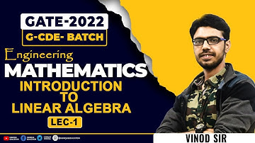 LEC-01| Introduction to linear algebra || Mathematics | GATE/ESE 2022 I G-CDE Batch