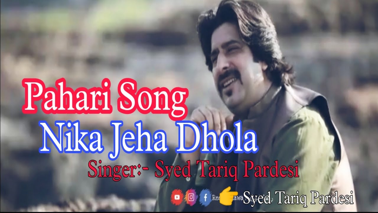 Nika Jeha DholaNew Song SyedTariqPardesi  tariqpardesi  song  paharimahiya  nika jeha dhola