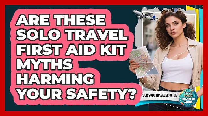 Are These Solo Travel First Aid Kit Myths Harming Your Safety? - Your Solo Traveler Guide