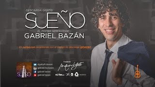 Gabriel Bazán - Sueño (VideoSencillo) chords
