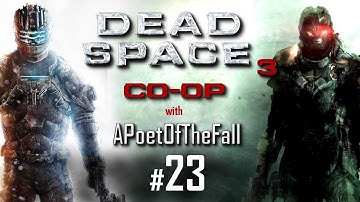 Dead Space 3 | Co Op [Impossible Difficulty] - (First Time Blind) with APoetOfTheFall - Part 23
