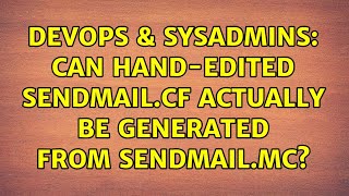 DevOps & SysAdmins: Can Hand-Edited sendmail.cf actually be generated from sendmail.mc? Net Worth