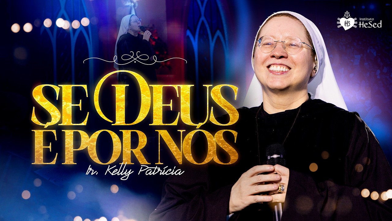 Se Deus é por nós | Irmã Kelly Patrícia na Festa de São Miguel - Instituto Hesed
