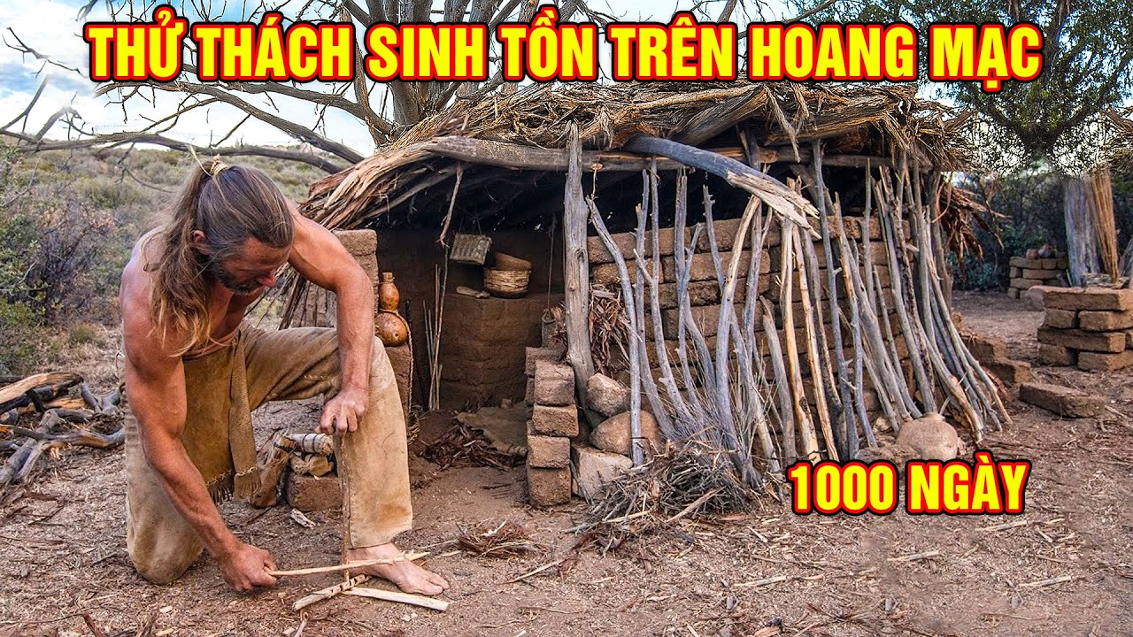 Thử Thách 1000 Ngày Sinh Tồn Nơi Hoang Mạc Khắc Nghiệt - P1