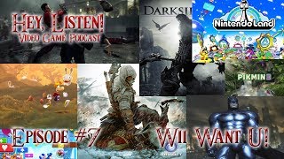 Hey, Listen! Episode 7: Wii Want U!