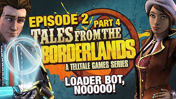 LOADER BOT, NOOOOO! | Tales From The Borderlands - Episode 2: Atlas Mugged [Part #4 Finale]