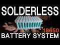 Solderless 18650 Battery System by Vruzend.com