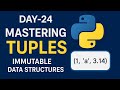 Day-24: Mastering Tuples in Python – Immutable Data Structures