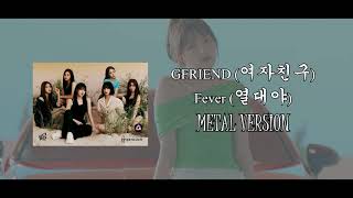 GFRIEND - 'Fever' (Metal / Rock Ver.)
