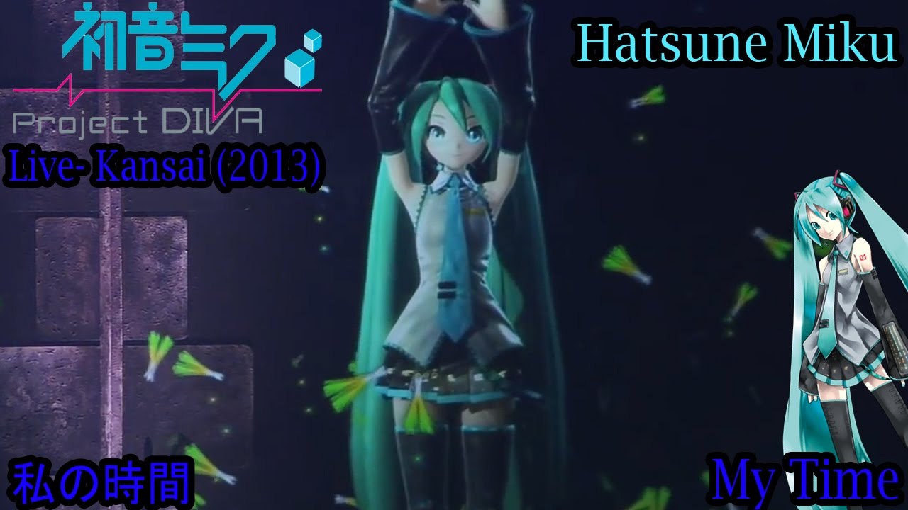 Hatsune Miku Live Party in Kansai 2013- Hatsune Miku- 私の時間- My