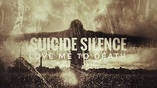 SUICIDE SILENCE - Love Me To Death [AUDIO]