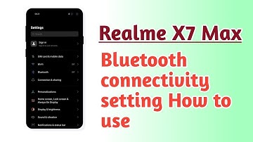 Realme X7 Max , Bluetooth connectivity setting tips and tricks