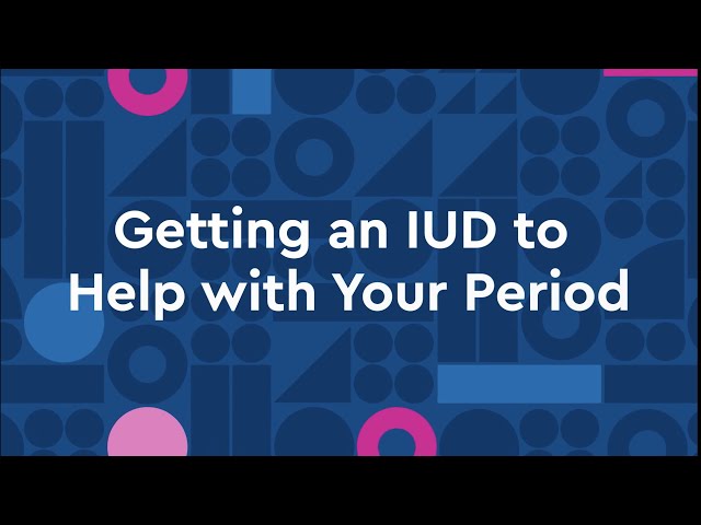 Getting an IUD to Help with Your Period class=
