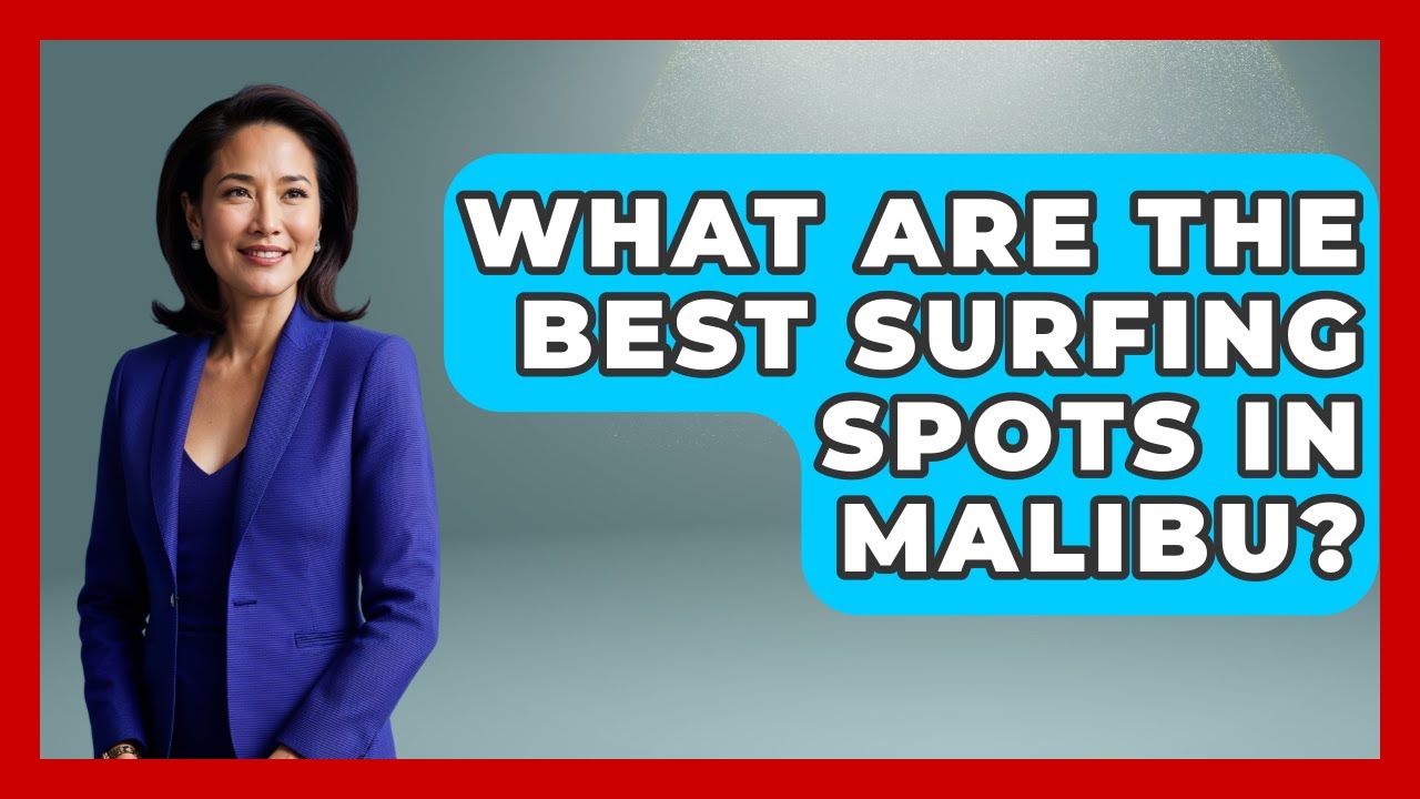 What Are The Best Surfing Spots In Malibu? - Action Sports Arena