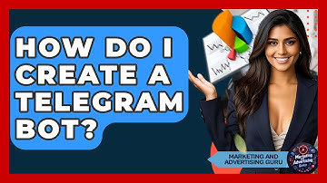 How Do I Create A Telegram Bot? - Marketing and Advertising Guru