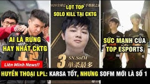 Sofm: Jarvan IV cùng SN khiến Karsa và TES khóc thét I Ai mới là thần rừng?