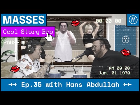 @HansAbdullah | Cool Story Bro Ep.35