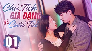 (Thuyết Minh) CHỦ TỊCH GIẢ DẠNG ĐỂ CƯỚI TÔI  Tập 1 | Phim Bộ Ngôn Tình Trung Quốc Tạo Sóng 2024