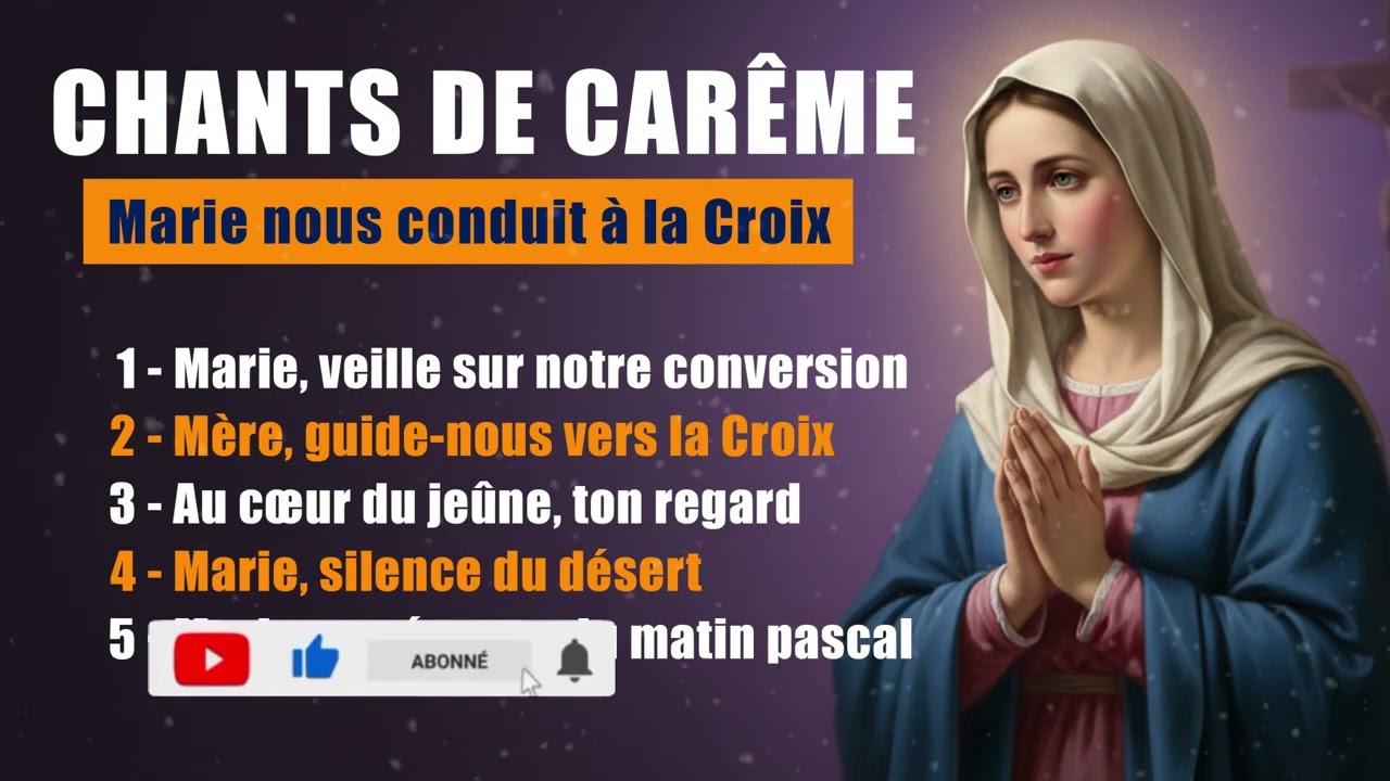 Chants de carême - Dans la Nuit Violette, Marie nous conduit à la Croix