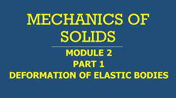 KTU | 2019SCHEME | MECHANICS OF SOLIDS| MOS |MODULE 2-PART 1- DEFORMATIONS OF ELASTIC BODIES