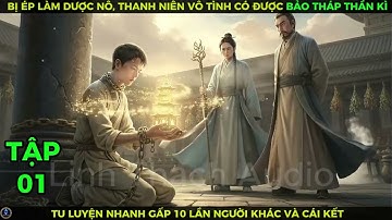 P01 Bị Ép Làm Dược Nô, Thanh Niên Vô Tình Có Được Bảo Tháp Thần Kì, Tu Luyện Gấp 10 Lần Người Khác