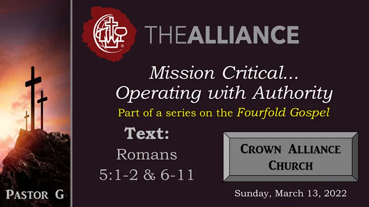 Sun, 3-13-22 'Mission Critical, Operating with Authority'  Pastor Greg Wolters  Romans 5:1-2, 6-11