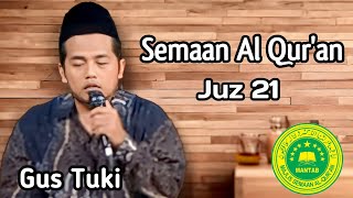 GUS TUKI JUZ 21 SEMA'AN AL QUR'AN MANTAB & DZIKRUL GHOFILIN
