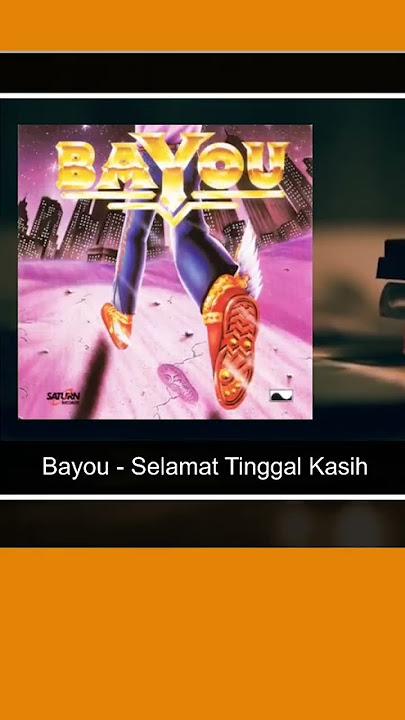 BAYOU - SELAMAT TINGGAL KASIH
