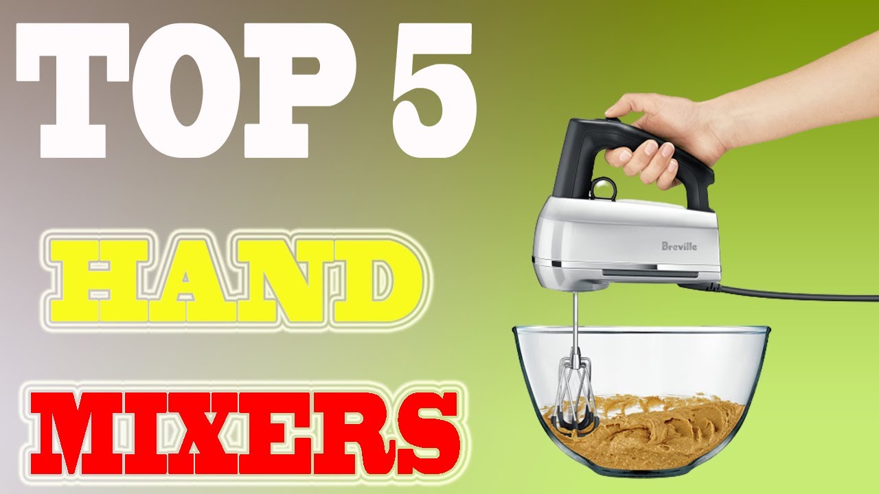 Best Hand Mixers 2020 – Top 5 Hand Mixers Reviews.