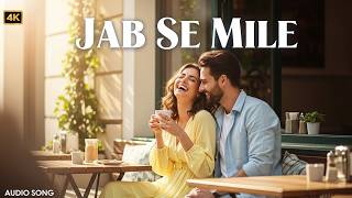 Jab Se Mile – Romantic Hindi Love Song | Heartfelt Bollywood Melody 2026