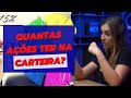 QUANTAS AÇÕES TER NA CARTEIRA??