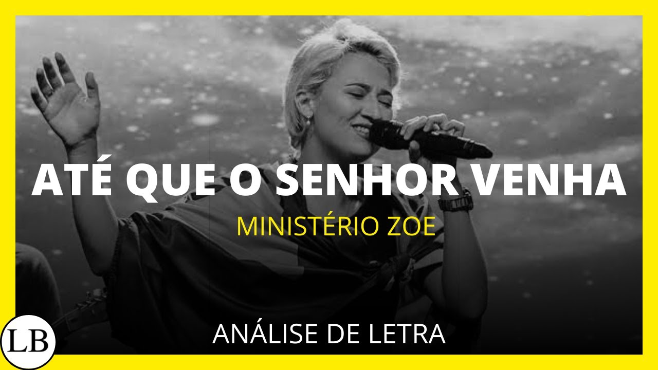 Até Que o Senhor Venha (Ministério Zoe) Análise de Letra Louvor