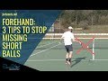 Tennis Forehand: 3 Tips To Stop Missing Short Balls I JM Tennis - Online Tennis Training Programs